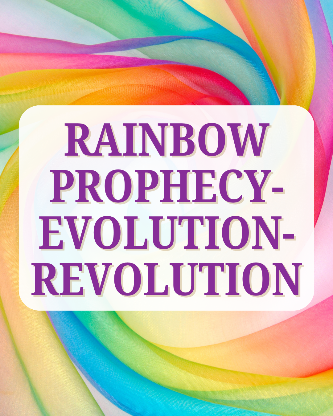 Rainbow Prophecy-Evolution-Revolution
