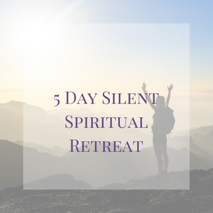 5 Day Silent Spiritual Retreat-Initiation into Order of the Rose