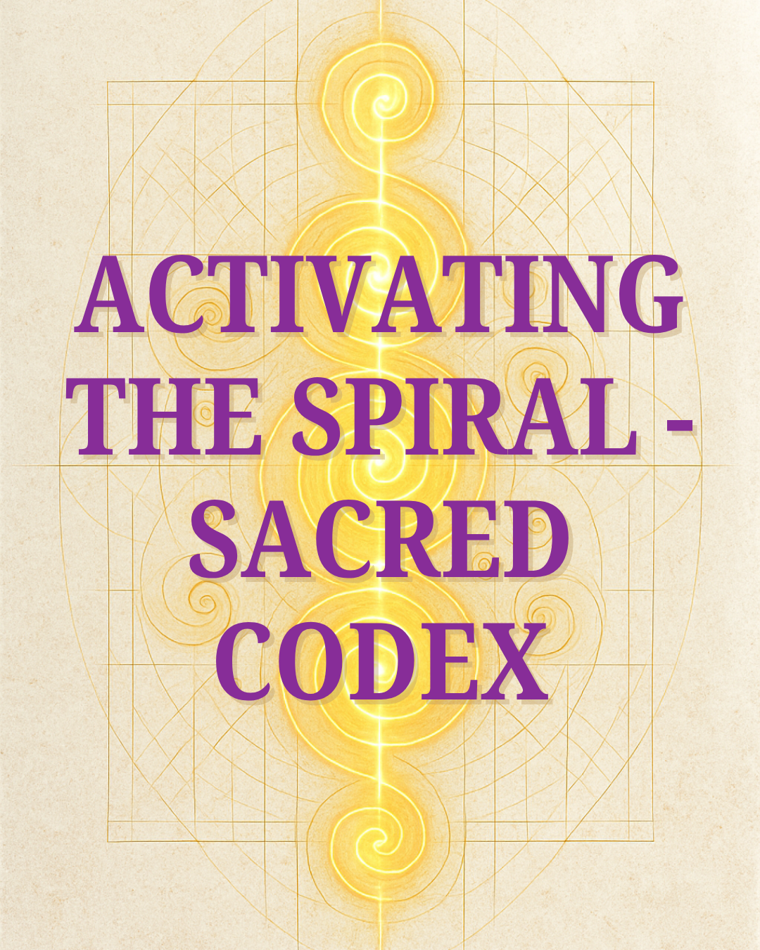 Activating the Spiral - Sacred Codex
