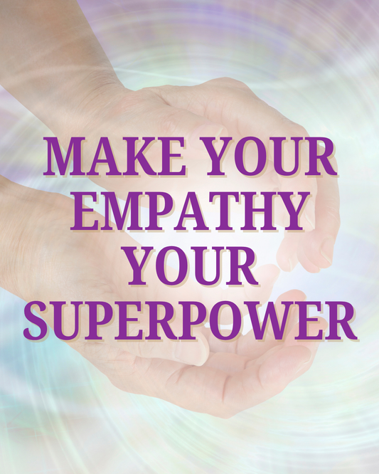 Make your Empathy your Superpower