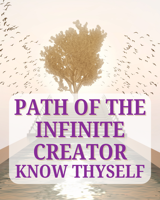 Path of the Infinite Creator-Know Thyself