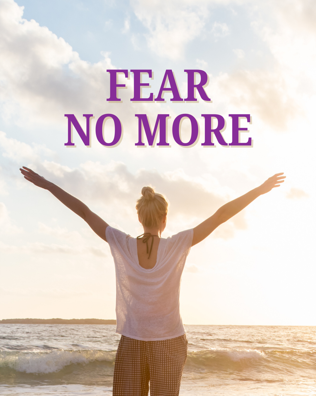 Fear No More - Clearing Fear Distortions