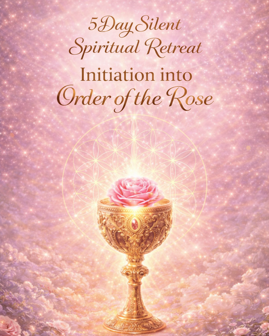 5 Day Silent Spiritual Retreat-Initiation into Order of the Rose
