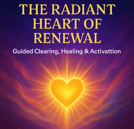 Radiant Heart of Renewal - Guided Clearing, Healing, & Activation