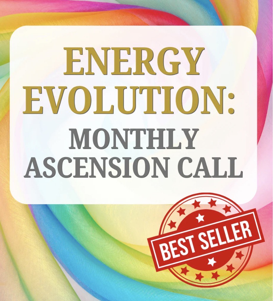 Energy Evolution: Monthly Ascension Call